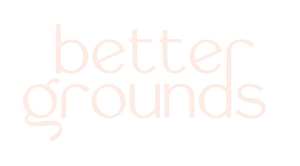 Better Grounds